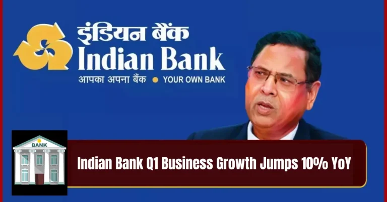 indian bank Q1 business growth jumps 10% yoy